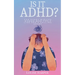 Is It ADHD?