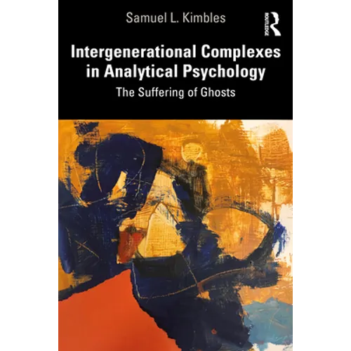 Intergenerational Complexes in Analytical Psychology: The Suffering of Ghosts