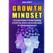 Growth Mindset: The Growth Mindset Is the New Psychology of World's Top Achievers and Successful People for Achieving Massive Success