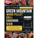 The Ultimate Green Mountain Wood Pellet Grill Cookbook: 550 Tasty and Healthy Recipes and Techniques for the Most Flavorful and Delicious Barbecue