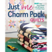 Just One Charm Pack Quilts: Bust Your Precut Stash with 18 Projects in 2 Colorways