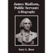James Madison, Public Servant: A Biography