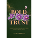 Bold Trust: 6 Steps to Unravel the Long-Term Effects of Gaslighting, Unapologetically Trust Yourself and Heal Anxiety