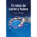 El Robot De Carne Y Hueso