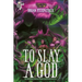 To Slay a God