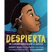 Despierta. Un Llamado Poético Por La Justicia / Woke: A Young Poets Call to Just I CE