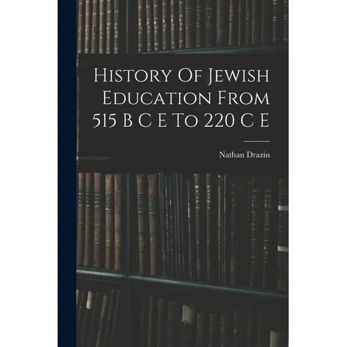 History Of Jewish Education From 515 B C E To 220 C E