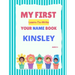 My First Learn-To-Write Your Name Book: Kinsley