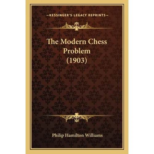 The Modern Chess Problem (1903)