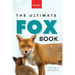 Foxes The Ultimate Fox Book: Fox Facts, Red & Arctic Foxes, Photos, Kits, Dens & Conservation Quiz