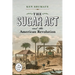 The Sugar ACT and the American Revolution