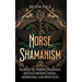 Norse Shamanism: Secrets of Nordic Shamanic Rituals, Beliefs, Magic, Herbalism, and Practices