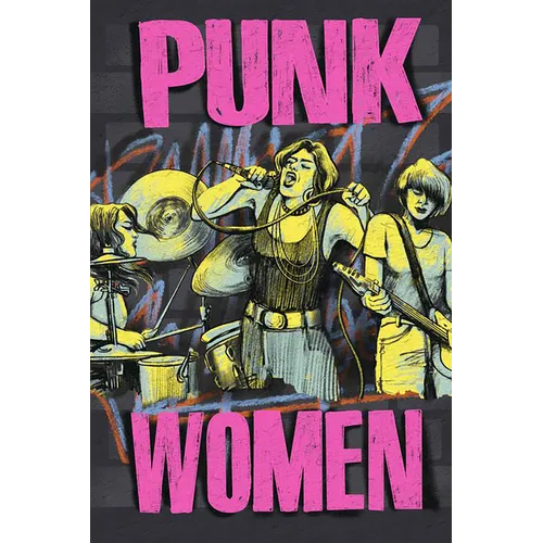 Punk Women: 40 Years of Musicians Who Built Punk Rock
