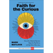 Faith for the Curious: How an Era of Spiritual Openness Shapes the Way We Live and Help Others Follow Jesus