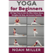 Yoga for Beginners: 100 Yoga Poses to Calm the Mind, Relieve Stress, Strengthen the Body, and Increase Flexibility