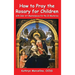 How to Pray the Rosary for Children: With Color Art Masterpieces for the 20 Mysteries