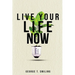 Live Your Life Now
