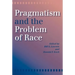 Pragmatism and the Problem of Race