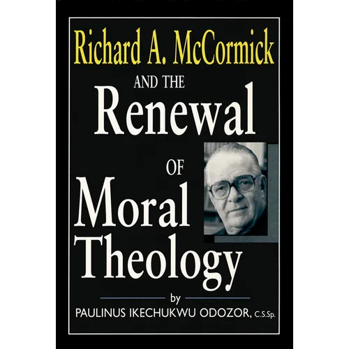 Richard A. McCormick and the Renewal of Moral Theology