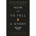 How to Tell a Story: The Essential Guide to Memorable Storytelling from the Moth