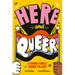 Here and Queer: A Queer Girl's Guide to Life