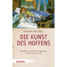 Die Kunst Des Hoffens: Kranksein Zwischen Erschutterung Und Neuorientierung