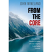 From the Core: A New Masculine Paradigm for Leading with Love, Living Your Truth, and Healing the World
