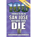 100 Things to Do in San Jose Before You Die, 2nd Edition