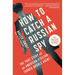 How to Catch a Russian Spy: The True Story of an American Civilian Turned Double Agent