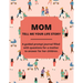 Mom Tell Me Your Life Story: A Guided Journal Filled With Questions For Mothers To Answer For Their Children