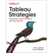 Tableau Strategies: Solving Real, Practical Problems with Data Analytics
