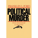 Political Murder: From Tyrannicide to Terrorism from Tyrannicide to Terrorism