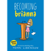 Becoming Brianna