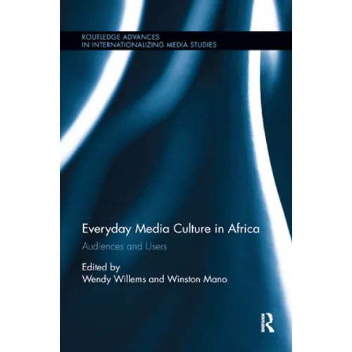 Everyday Media Culture in Africa: Audiences and Users