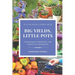 Big Yields, Little Pots: Container Gardening for the Creative Gardener