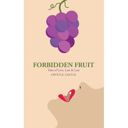 Forbidden Fruit: Tales of Love, Lust, & Loss