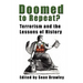 DOOMED TO REPEAT? Terrorism and the Lessons of History
