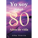 Yo Soy Relato de 80 Años de Experiencia