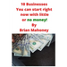 10 Businesses You can start right now with little or no money!