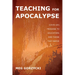 Teaching for Apocalypse: Covid-19's Message to Educators and Those They Serve