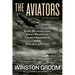 The Aviators: Eddie Rickenbacker, Jimmy Doolittle, Charles Lindbergh, and the Epic Age of Flight