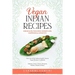 Vegan Indian Recipes for Health, Wellness, Weight Loss, Happiness & Longevity: Over 100 of My Indian Family's Secret Vegan Recipes Cookbook Chutney, N