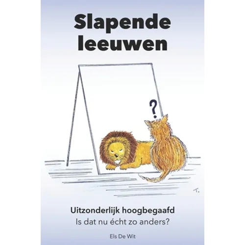 Slapende leeuwen: Uitzonderlijk hoogbegaafd. Is dat nu écht zo anders?