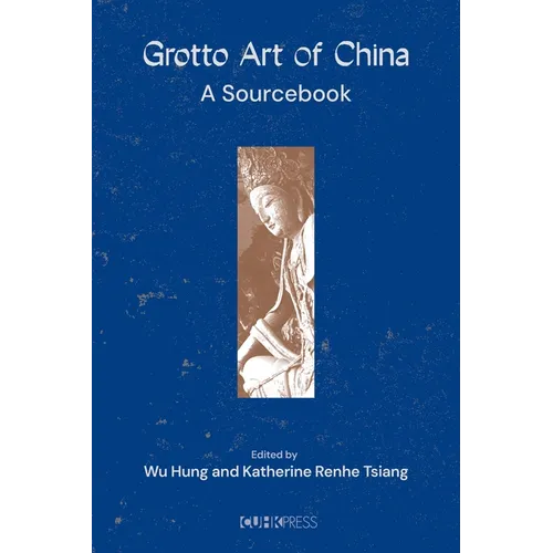 Grotto Art of China: A Sourcebook
