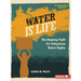 Water Is Life: The Ongoing Fight for Indigenous Water Rights
