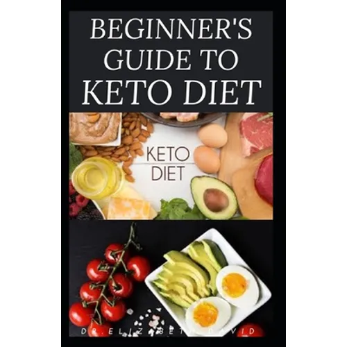 Beginner's Guide to Keto Diet: The Complete Guide to Understanding and Living the Keto Lifestyle
