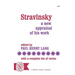 Stravinsky: A New Appraisal of His Work