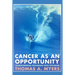 Cancer As An Opportunity: Transforming Pessimism Into Optimism