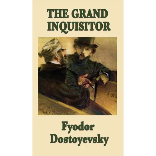 The Grand Inquisitor: A Parable from The Brothers Karamazov