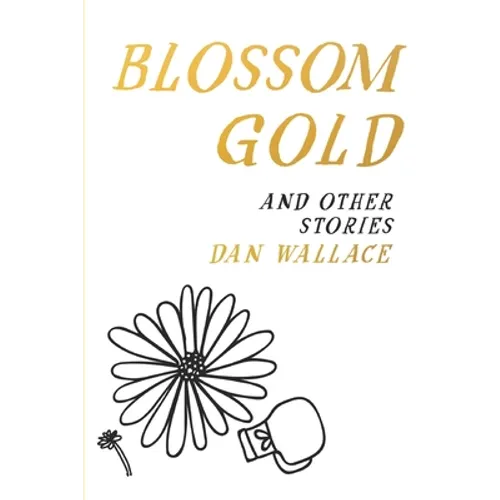 Blossom Gold: And Other Stories